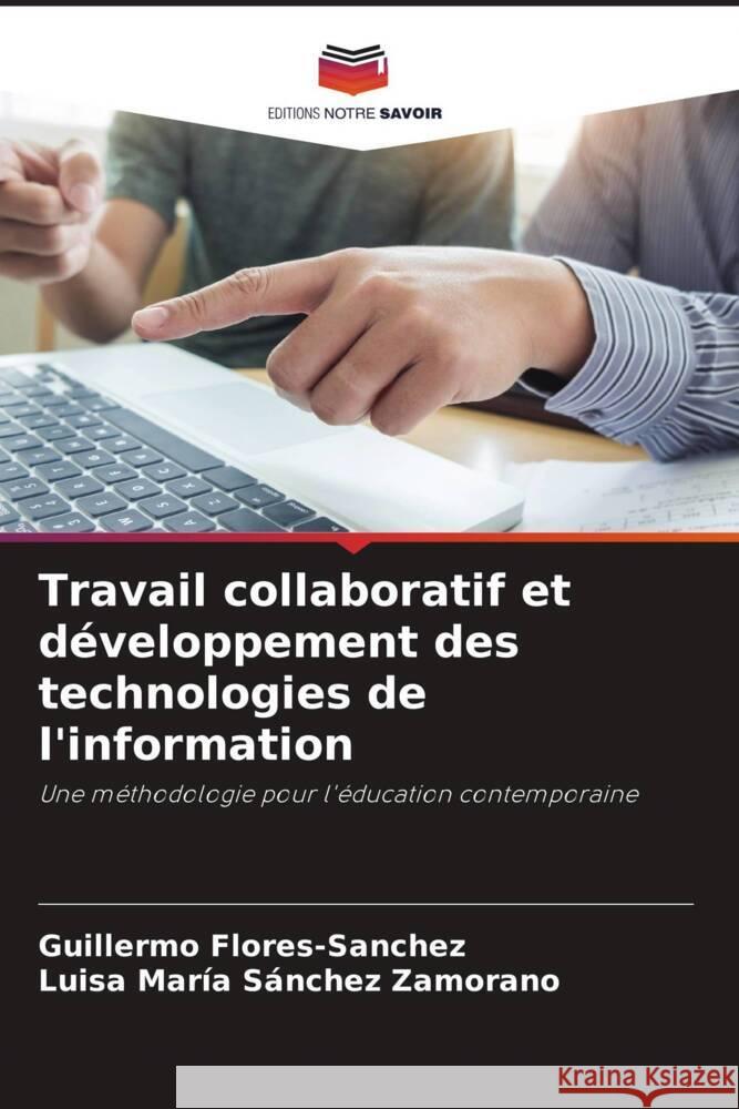 Travail collaboratif et développement des technologies de l'information Flores-Sanchez, Guillermo, Sánchez Zamorano, Luisa María 9786206397106