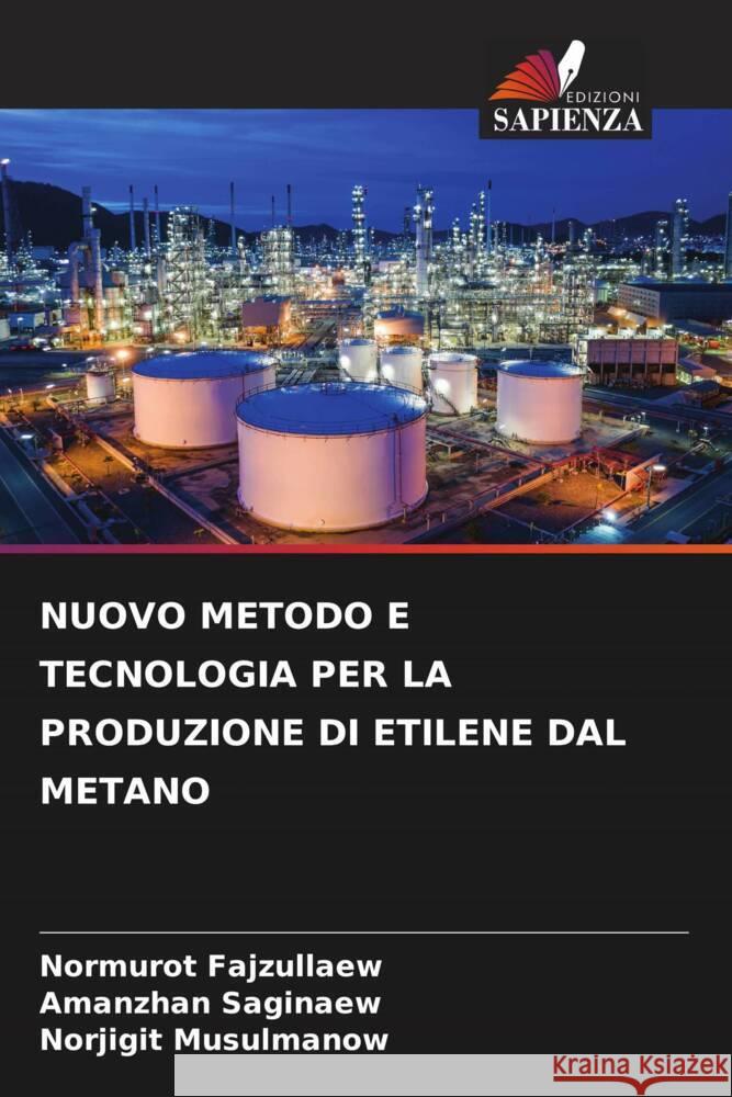 NUOVO METODO E TECNOLOGIA PER LA PRODUZIONE DI ETILENE DAL METANO Fajzullaew, Normurot, Saginaew, Amanzhan, Musulmanow, Norjigit 9786206397533