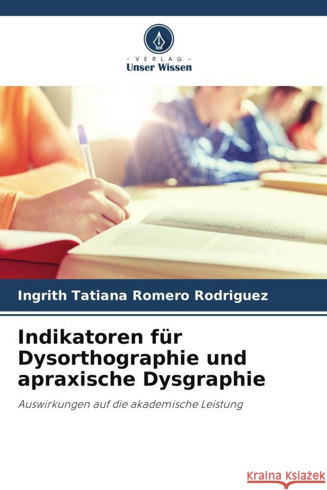 Indikatoren für Dysorthographie und apraxische Dysgraphie Romero Rodríguez, Ingrith Tatiana 9786206397540