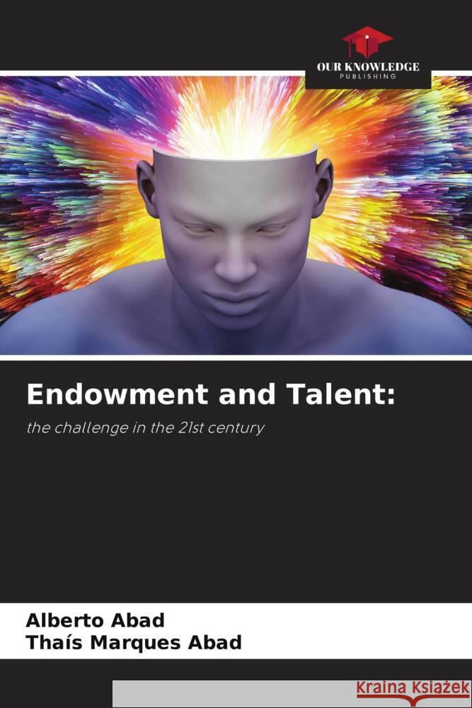 Endowment and Talent: Abad, Alberto, Marques Abad, Thaís 9786206397984 Our Knowledge Publishing