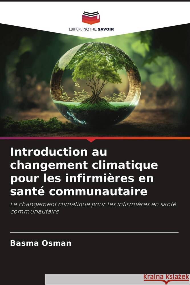 Introduction au changement climatique pour les infirmières en santé communautaire Osman, Basma 9786206398370