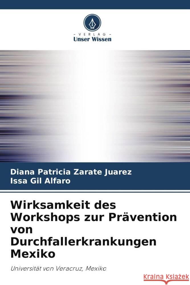 Wirksamkeit des Workshops zur Prävention von Durchfallerkrankungen Mexiko Zaráte Juárez, Diana Patricia, Gil Alfaro, Issa 9786206398394
