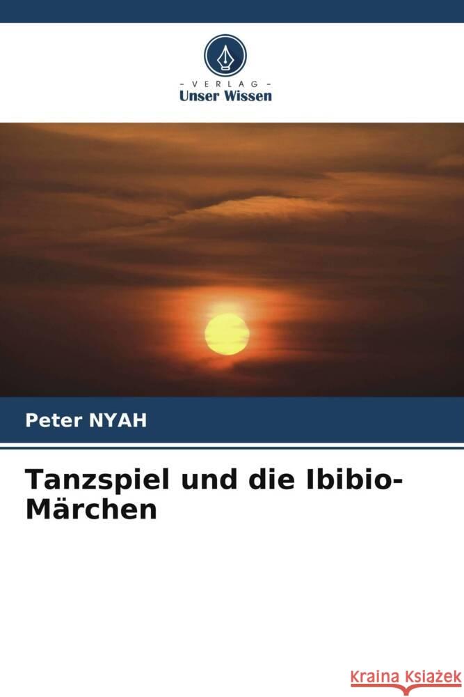 Tanzspiel und die Ibibio-Märchen NYAH, Peter 9786206398585