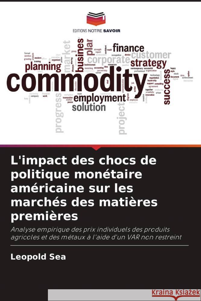 L'impact des chocs de politique monétaire américaine sur les marchés des matières premières SEA, Leopold 9786206398721