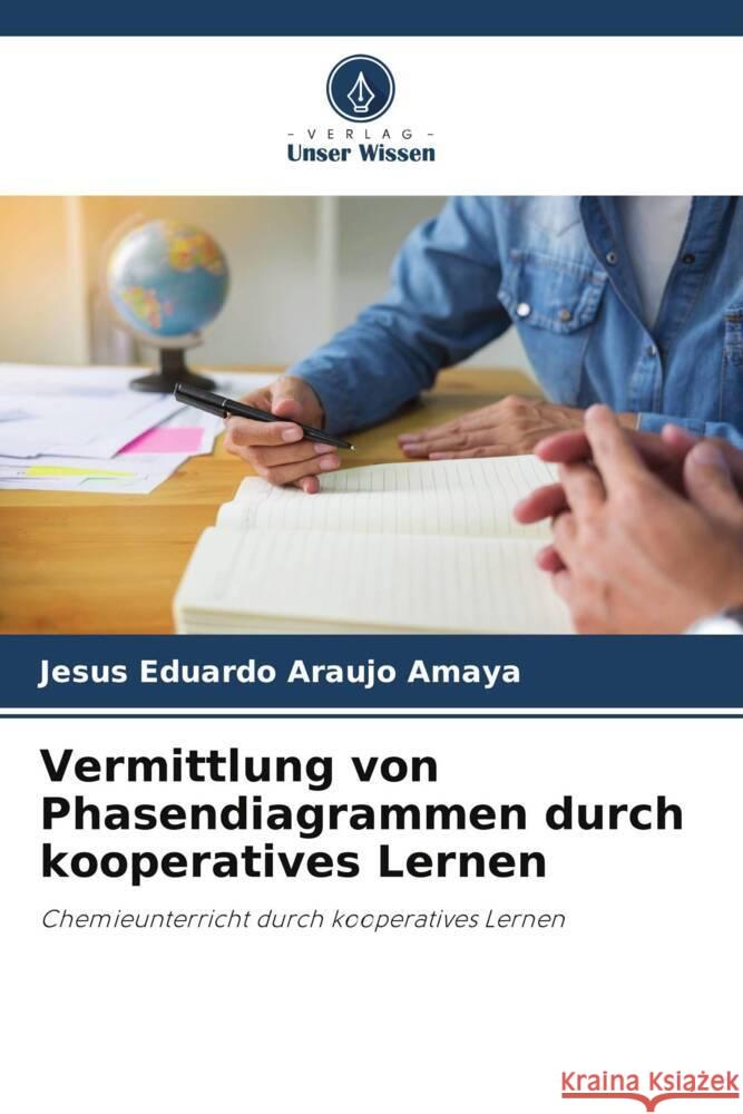 Vermittlung von Phasendiagrammen durch kooperatives Lernen Araujo amaya, Jesús eduardo 9786206398769