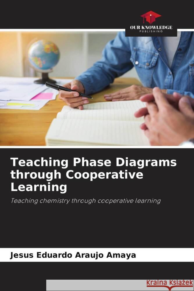 Teaching Phase Diagrams through Cooperative Learning Araujo amaya, Jesús eduardo 9786206398776