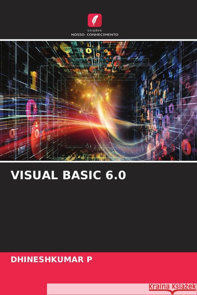 VISUAL BASIC 6.0 P, DHINESHKUMAR 9786206398875