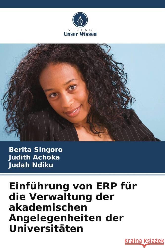 Einführung von ERP für die Verwaltung der akademischen Angelegenheiten der Universitäten Singoro, Berita, Achoka, Judith, Ndiku, Judah 9786206399612