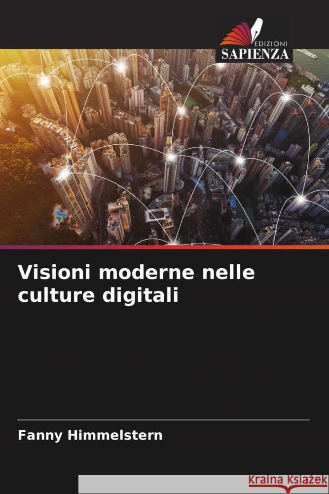 Visioni moderne nelle culture digitali Himmelstern, Fanny 9786206399803