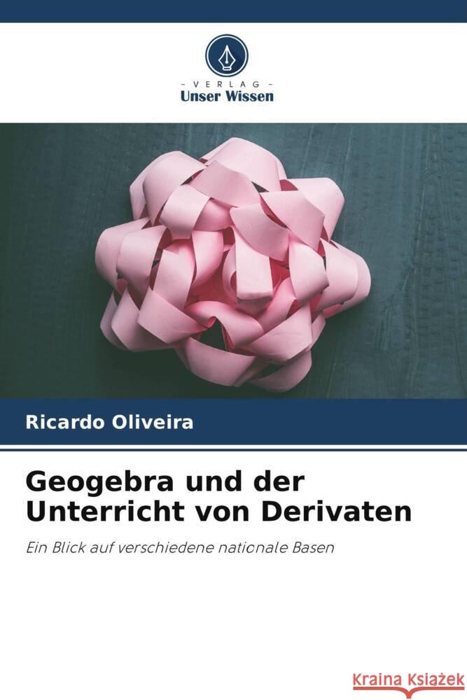Geogebra und der Unterricht von Derivaten Oliveira, Ricardo 9786206400677