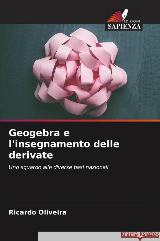 Geogebra e l'insegnamento delle derivate Oliveira, Ricardo 9786206400714