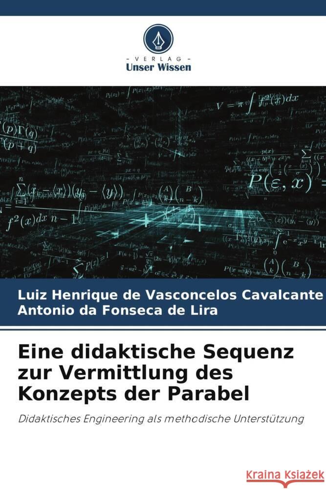 Eine didaktische Sequenz zur Vermittlung des Konzepts der Parabel de Vasconcelos Cavalcante, Luiz Henrique, da Fonseca de Lira, Antonio 9786206400783