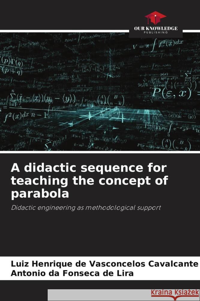 A didactic sequence for teaching the concept of parabola de Vasconcelos Cavalcante, Luiz Henrique, da Fonseca de Lira, Antonio 9786206400790