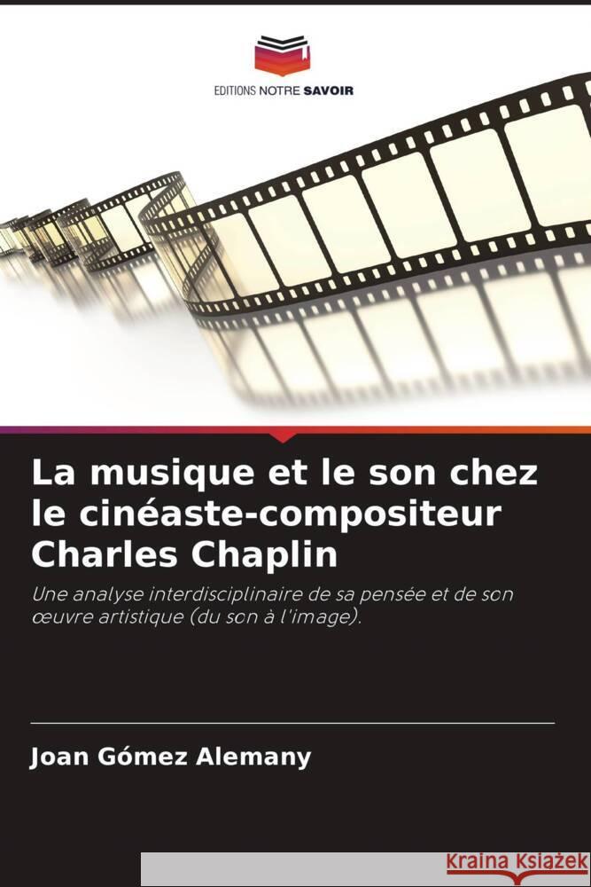 La musique et le son chez le cinéaste-compositeur Charles Chaplin Gómez Alemany, Joan 9786206400882