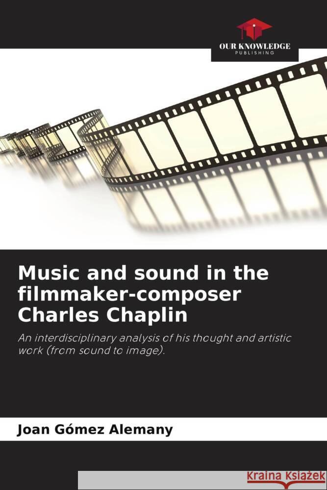 Music and sound in the filmmaker-composer Charles Chaplin Gómez Alemany, Joan 9786206400929