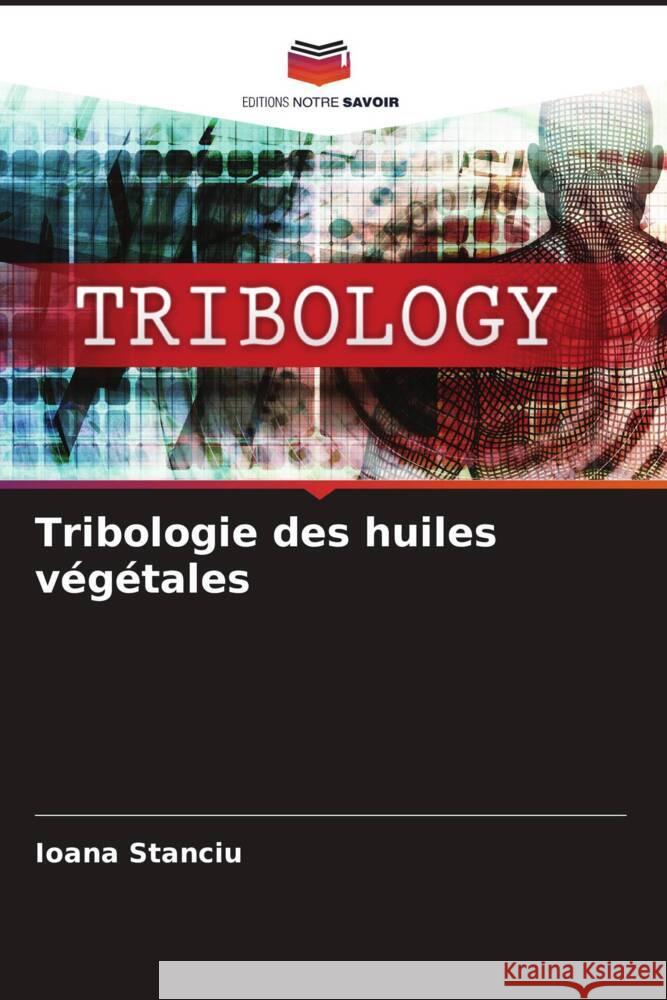 Tribologie des huiles végétales Stanciu, Ioana 9786206401643