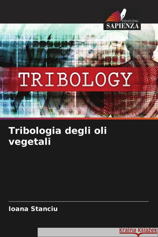 Tribologia degli oli vegetali Stanciu, Ioana 9786206401650