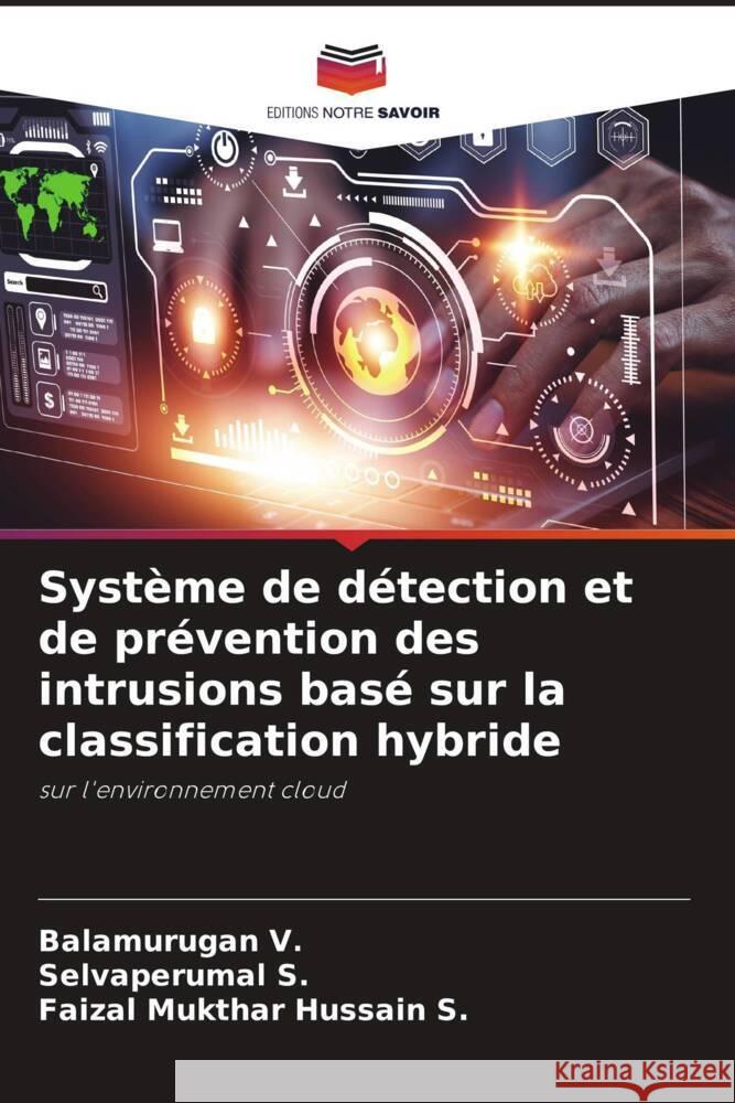 Système de détection et de prévention des intrusions basé sur la classification hybride V., Balamurugan, S., Selvaperumal, S., Faizal Mukthar Hussain 9786206401773