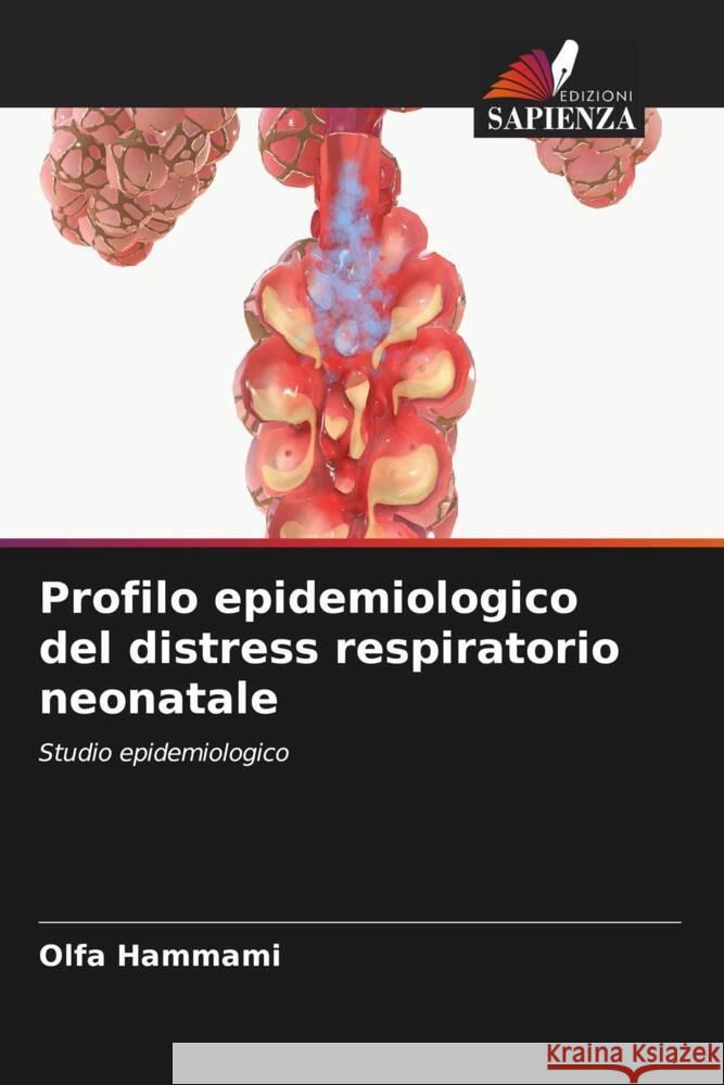 Profilo epidemiologico del distress respiratorio neonatale Hammami, Olfa 9786206401971