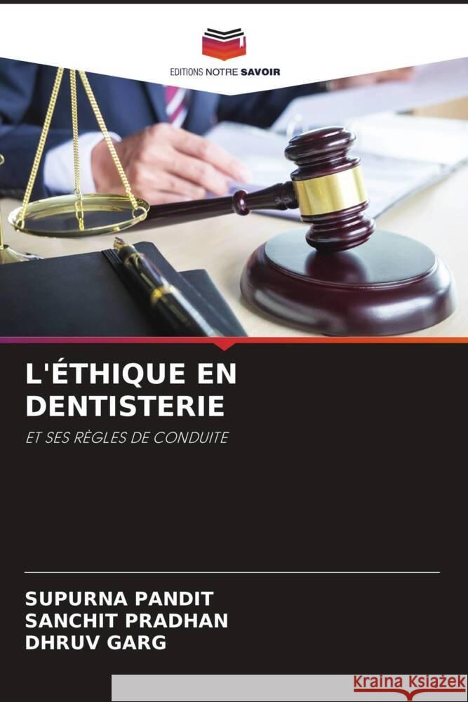 L'ÉTHIQUE EN DENTISTERIE PANDIT, SUPURNA, Pradhan, Sanchit, GARG, DHRUV 9786206402008