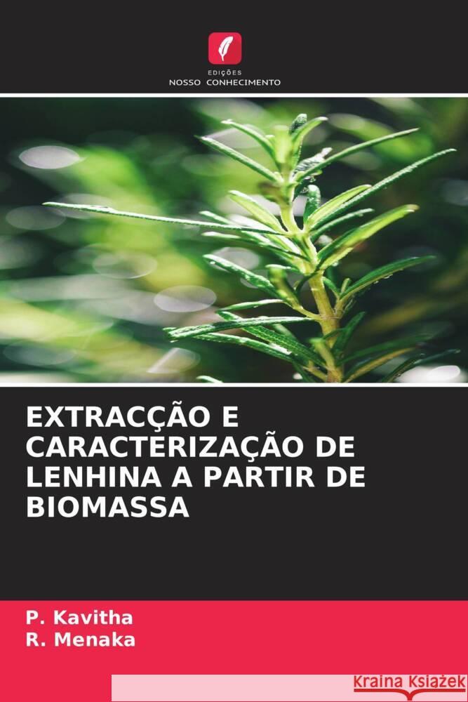 EXTRACÇÃO E CARACTERIZAÇÃO DE LENHINA A PARTIR DE BIOMASSA Kavitha, P., Menaka, R. 9786206402206