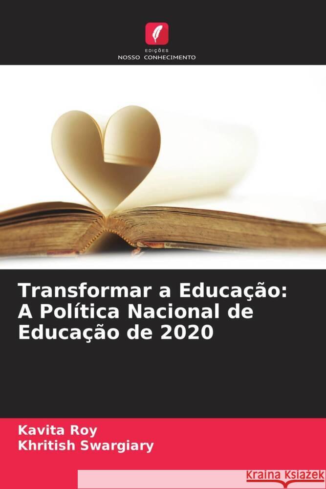 Transformar a Educação: A Política Nacional de Educação de 2020 Roy, Kavita, Swargiary, Khritish 9786206402305 Edições Nosso Conhecimento