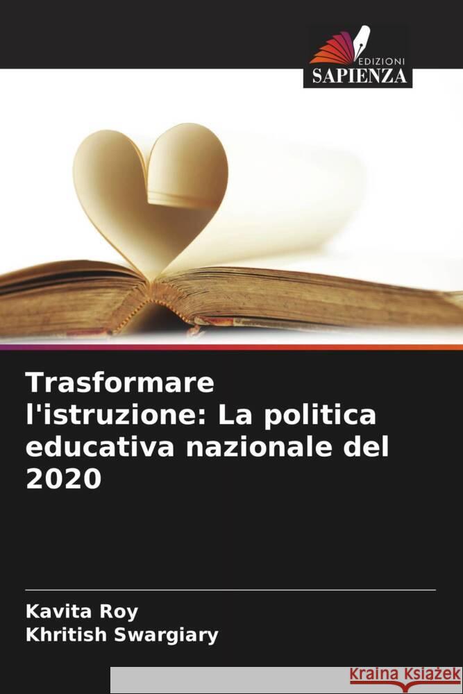 Trasformare l'istruzione: La politica educativa nazionale del 2020 Roy, Kavita, Swargiary, Khritish 9786206402343 Edizioni Sapienza