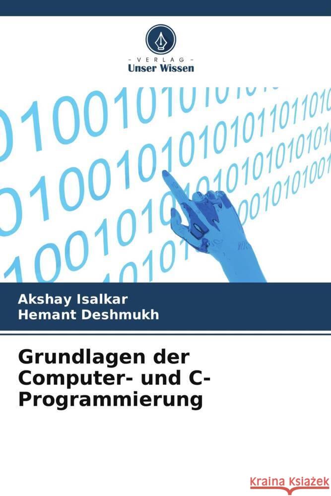 Grundlagen der Computer- und C-Programmierung Isalkar, Akshay, Deshmukh, Hemant 9786206402497 Verlag Unser Wissen