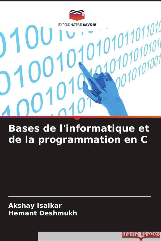 Bases de l'informatique et de la programmation en C Isalkar, Akshay, Deshmukh, Hemant 9786206402510 Editions Notre Savoir