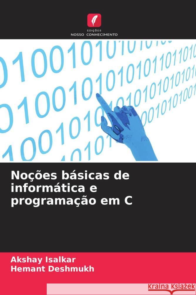 Noções básicas de informática e programação em C Isalkar, Akshay, Deshmukh, Hemant 9786206402534 Edições Nosso Conhecimento