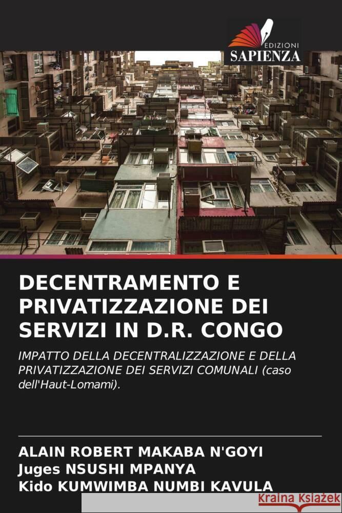 DECENTRAMENTO E PRIVATIZZAZIONE DEI SERVIZI IN D.R. CONGO MAKABA N'GOYI, ALAIN ROBERT, NSUSHI MPANYA, Juges, KUMWIMBA NUMBI KAVULA, Kido 9786206402664