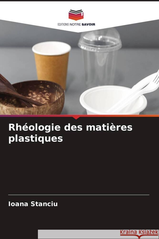 Rhéologie des matières plastiques Stanciu, Ioana 9786206402695