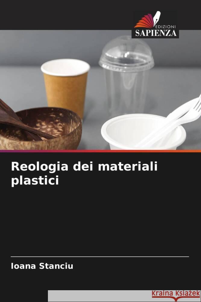 Reologia dei materiali plastici Stanciu, Ioana 9786206402701