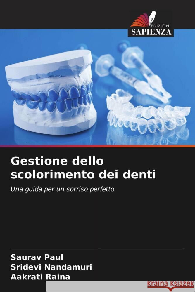 Gestione dello scolorimento dei denti Paul, Saurav, Nandamuri, Sridevi, Raina, Aakrati 9786206402886