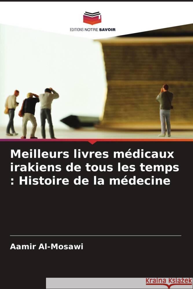 Meilleurs livres médicaux irakiens de tous les temps : Histoire de la médecine Al-Mosawi, Aamir 9786206403678