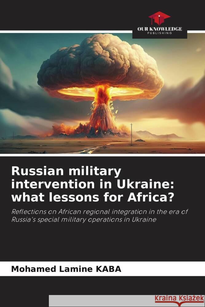 Russian military intervention in Ukraine: what lessons for Africa? KABA, Mohamed Lamine 9786206403722