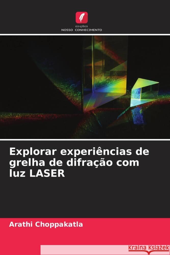 Explorar experiências de grelha de difração com luz LASER Choppakatla, Arathi 9786206404064