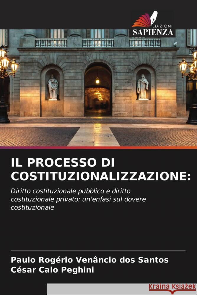 IL PROCESSO DI COSTITUZIONALIZZAZIONE: Venâncio dos Santos, Paulo Rogério, Peghini, César Calo 9786206404255