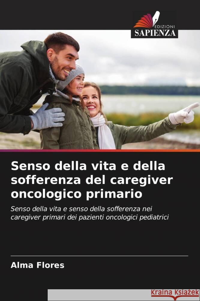 Senso della vita e della sofferenza del caregiver oncologico primario Flores, Alma 9786206404354