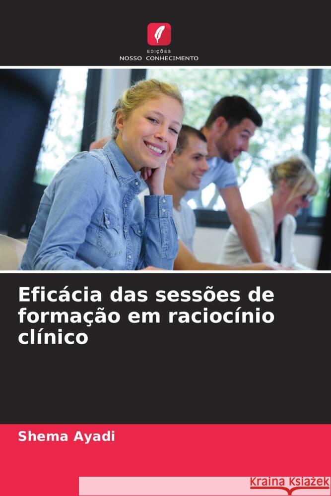 Eficácia das sessões de formação em raciocínio clínico Ayadi, Shema 9786206404446