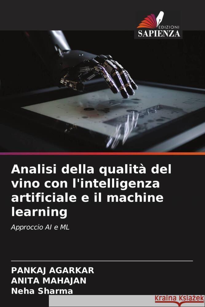 Analisi della qualità del vino con l'intelligenza artificiale e il machine learning Agarkar, Pankaj, Mahajan, Anita, Sharma, Neha 9786206404552