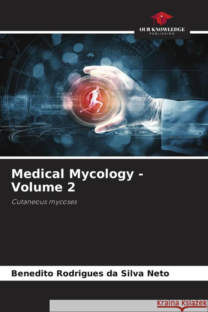 Medical Mycology - Volume 2 Rodrigues da Silva Neto, Benedito 9786206404590 Our Knowledge Publishing