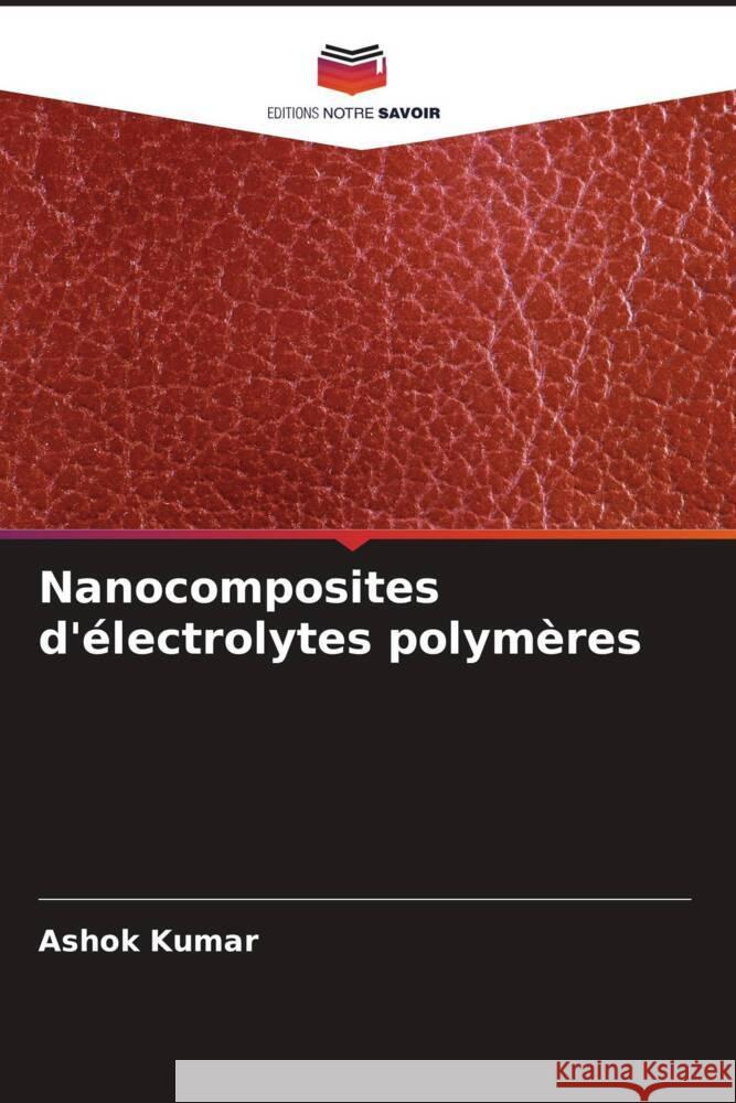 Nanocomposites d'électrolytes polymères Kumar, Ashok 9786206404873