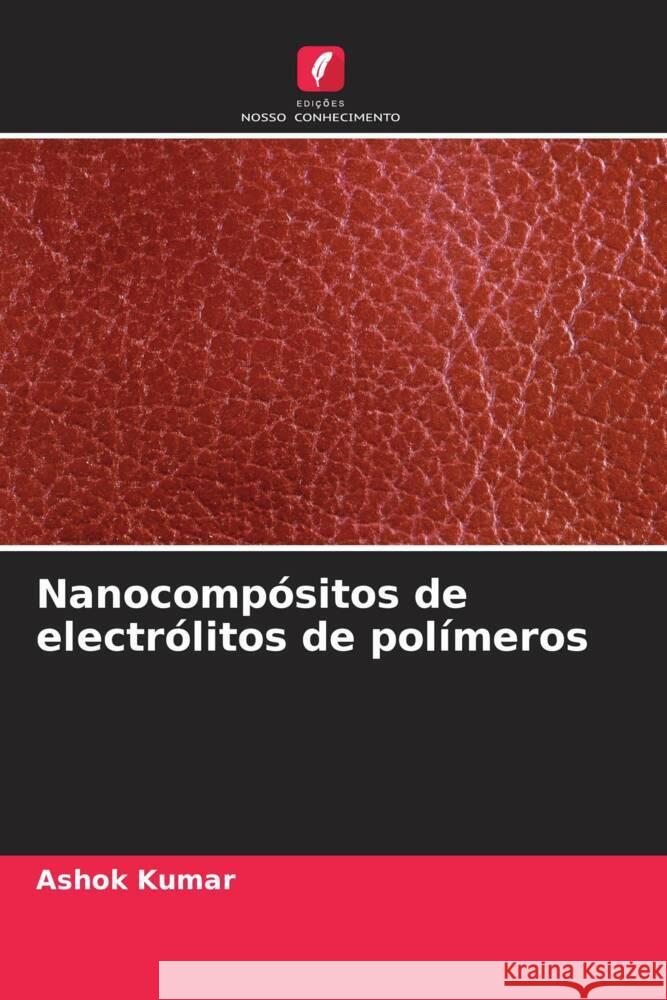 Nanocompósitos de electrólitos de polímeros Kumar, Ashok 9786206404903