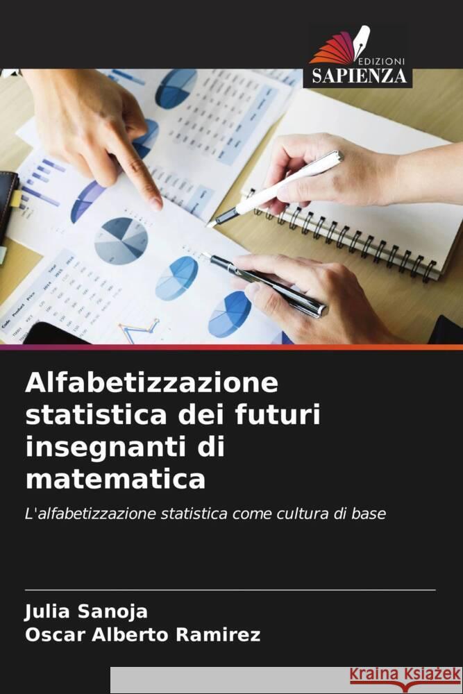 Alfabetizzazione statistica dei futuri insegnanti di matematica Sanoja, Julia, Ramírez, Oscar Alberto 9786206404958