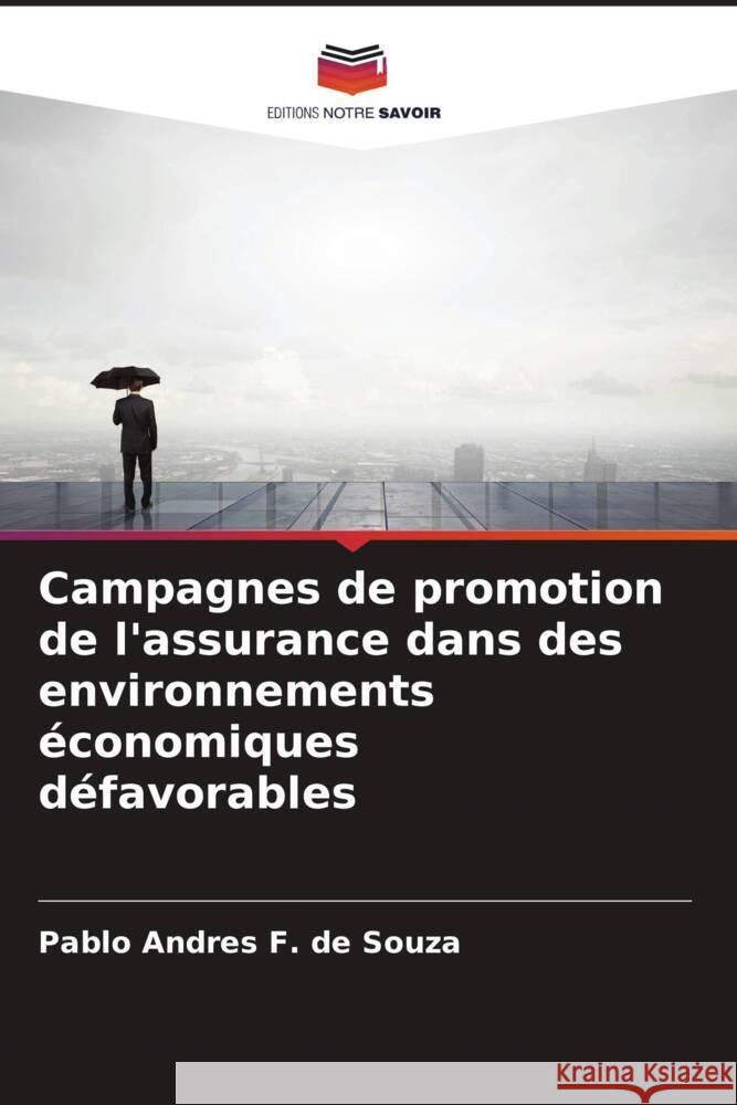 Campagnes de promotion de l'assurance dans des environnements économiques défavorables F. de Souza, Pablo Andres 9786206405337