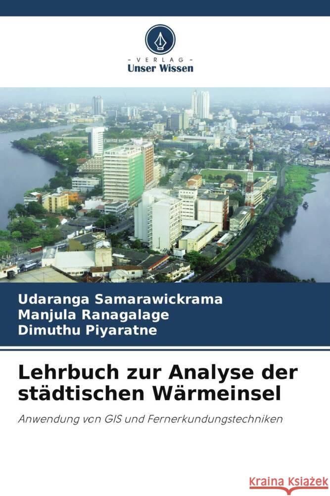 Lehrbuch zur Analyse der städtischen Wärmeinsel Samarawickrama, Udaranga, Ranagalage, Manjula, Piyaratne, Dimuthu 9786206405375