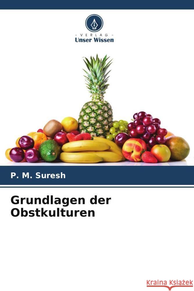 Grundlagen der Obstkulturen Suresh, P. M. 9786206405597 Verlag Unser Wissen