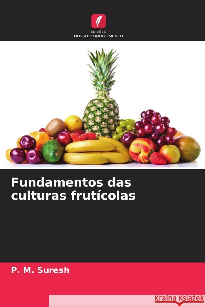 Fundamentos das culturas frutícolas Suresh, P. M. 9786206405634 Edições Nosso Conhecimento