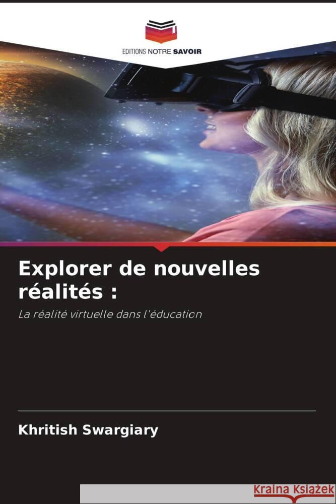 Explorer de nouvelles réalités : Swargiary, Khritish 9786206405801 Editions Notre Savoir